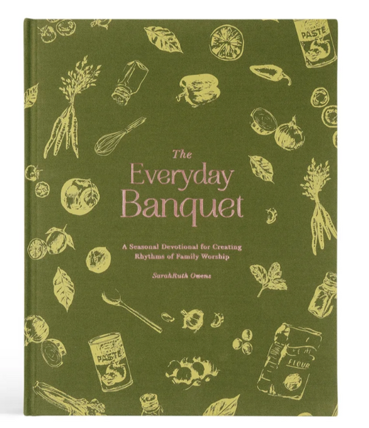 The Everyday Banquet by SarahRuth Owens
